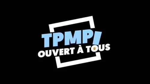 TPMP ouvert à tous !