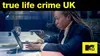 True Life Crime UK