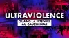 Ultraviolence : quand la fête vire au cauchemar