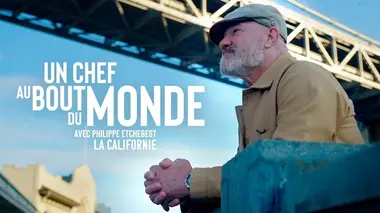 Un chef au bout du monde avec Philippe Etchebest Californie