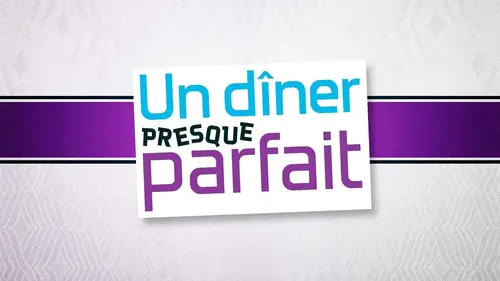 Un dîner presque parfait replay