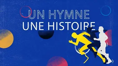 Replay du programme Un hymne, une histoire