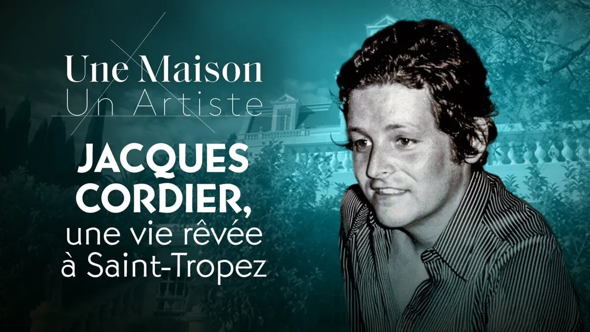 Une maison, un artiste Jacques Cordier, une vie rêvée à Saint-Tropez