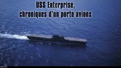 USS Enterprise, chroniques d'un porte-avions