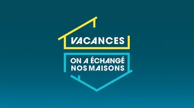 Vacances : on a échangé nos maisons E03