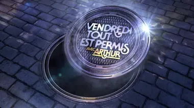 Vendredi, tout est permis avec Arthur S11E01