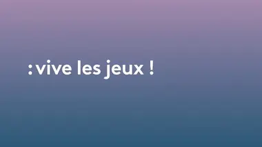 Vive les Jeux !