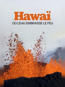 Hawaï, où l'eau embrasse le feu