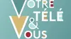 Votre télé et vous