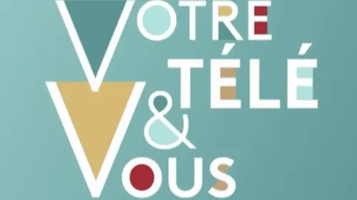 Votre télé et vous