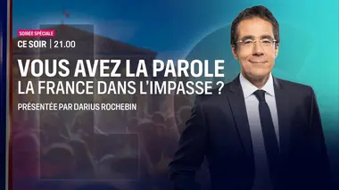 Vous avez la parole La France dans l'impasse ?